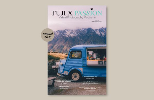 Fuji X Passion - #110 August 2025 — Tạp chí Nhiếp ảnh Fuji X Passion số 110 (pdf) A104K02