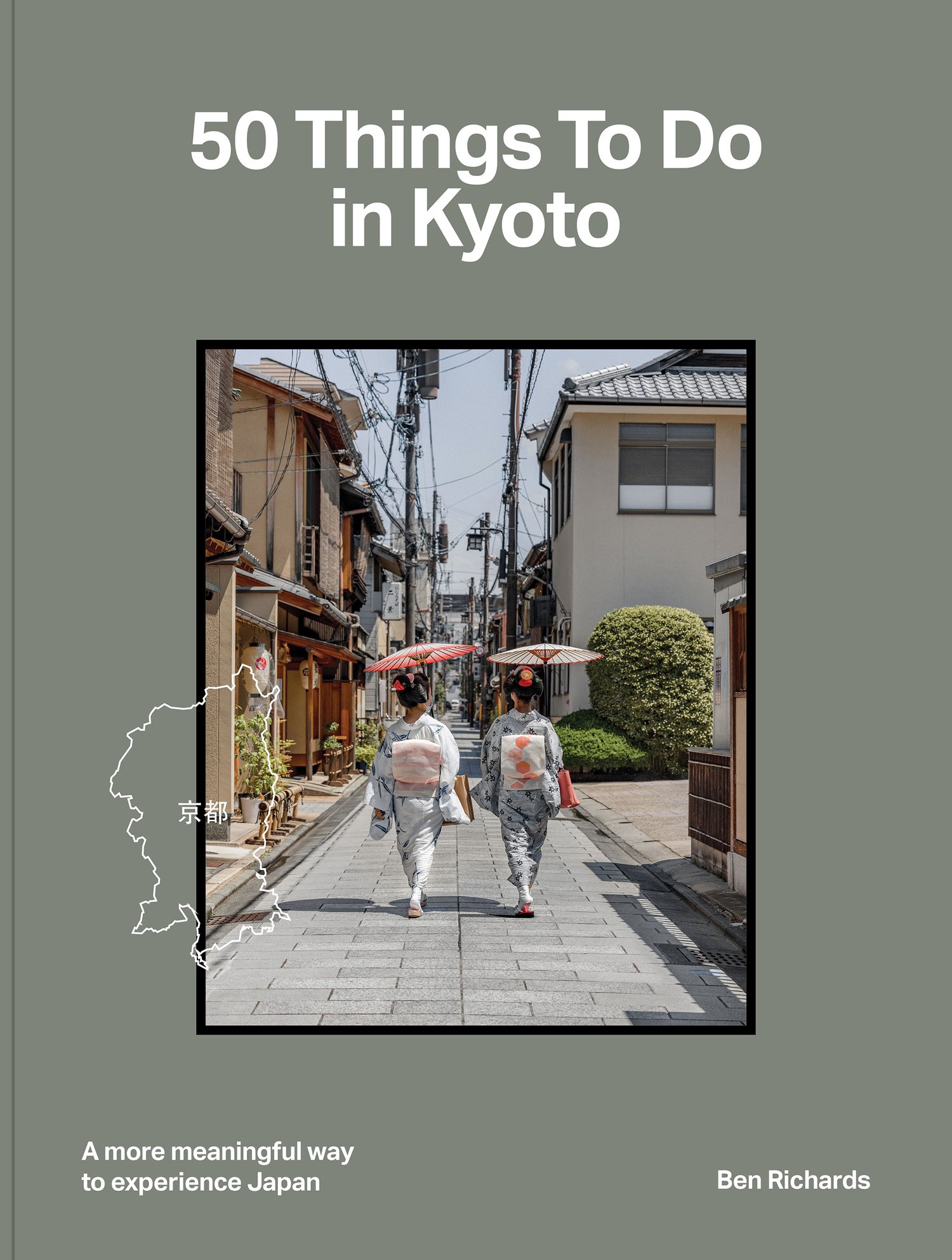 Ben Richards - 50 Things to Do in Kyoto — Một bộ sách điện tử 50 địa điểm và trải nghiệm độc đáo tại cố đô Nhật Bản (pdf) T111KK74